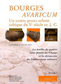 Bourges-Avaricum : un centre proto-urbain celtique du Ve s. av. J.-C. : Les fouilles du quartier Sai